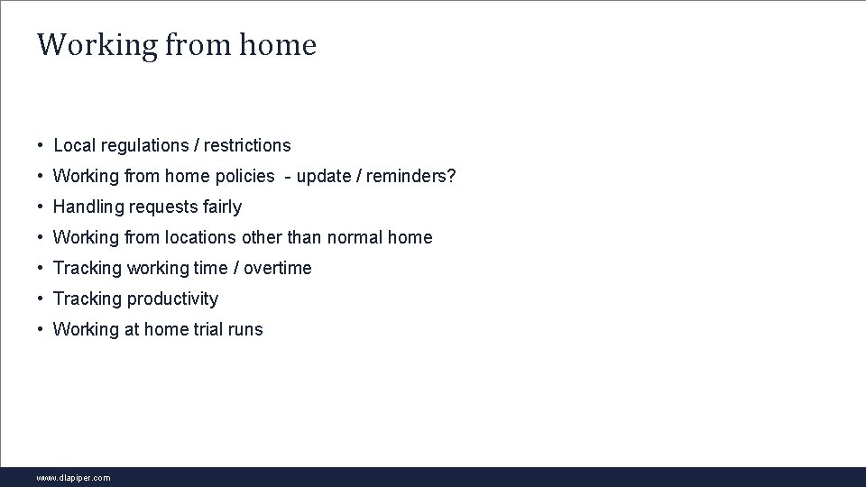 Working from home • Local regulations / restrictions • Working from home policies -