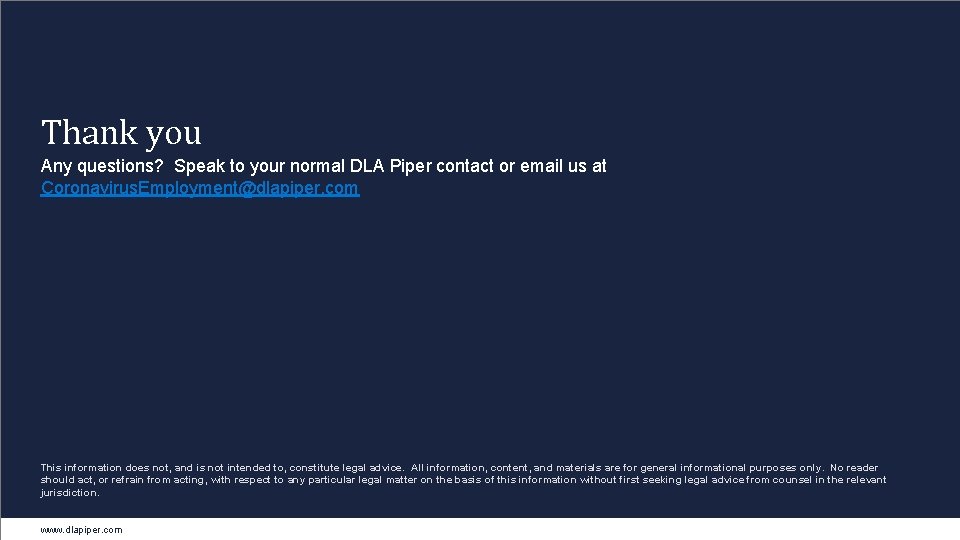 Thank you Any questions? Speak to your normal DLA Piper contact or email us