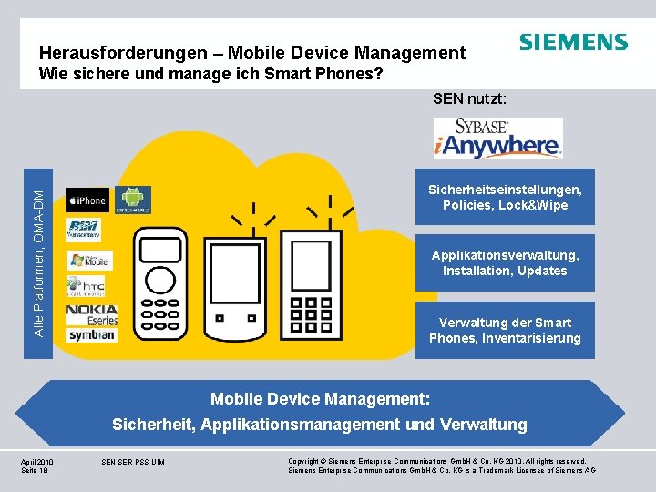 Herausforderungen – Mobile Device Management Wie sichere und manage ich Smart Phones? SEN nutzt: