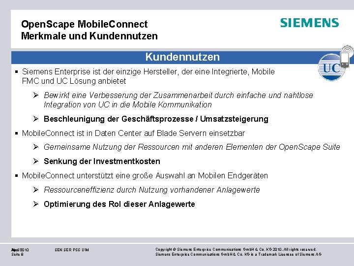 Open. Scape Mobile. Connect Merkmale und Kundennutzen § Siemens Enterprise ist der einzige Hersteller,