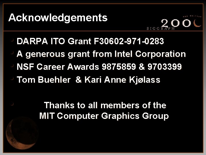 Acknowledgements • DARPA ITO Grant F 30602 -971 -0283 • A generous grant from