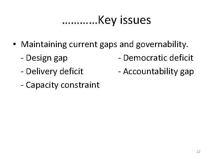 …………Key issues • Maintaining current gaps and governability. - Design gap - Democratic deficit