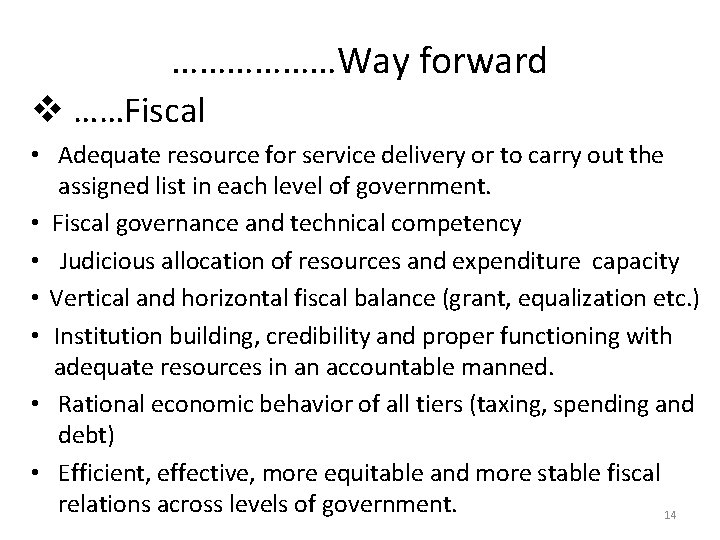 ………………Way forward v ……Fiscal • Adequate resource for service delivery or to carry out