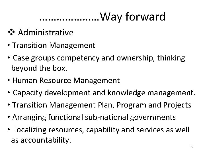 …………………Way forward v Administrative • Transition Management • Case groups competency and ownership, thinking