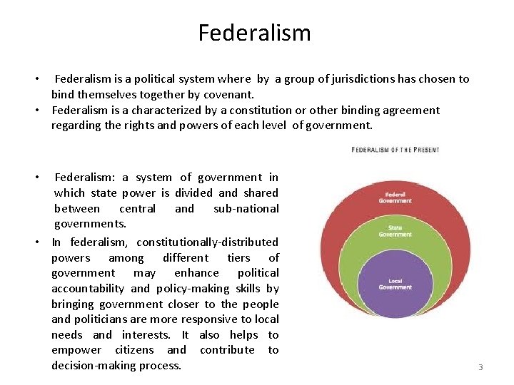 Federalism is a political system where by a group of jurisdictions has chosen to