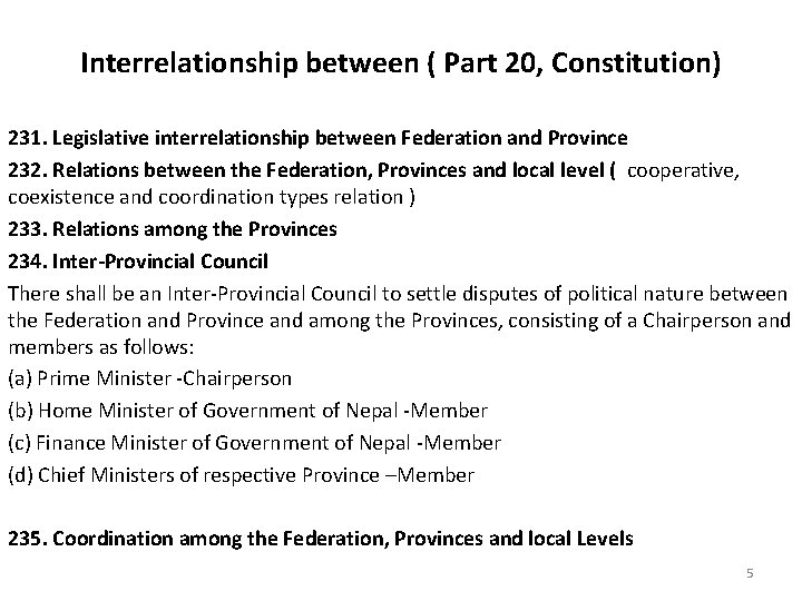 Interrelationship between ( Part 20, Constitution) 231. Legislative interrelationship between Federation and Province 232.