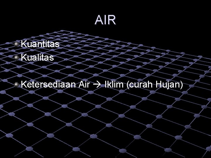 AIR Kuantitas Kualitas Ketersediaan Air Iklim (curah Hujan) 
