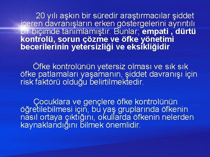 20 yılı aşkın bir süredir araştırmacılar şiddet içeren davranışların erken göstergelerini ayrıntılı bir biçimde