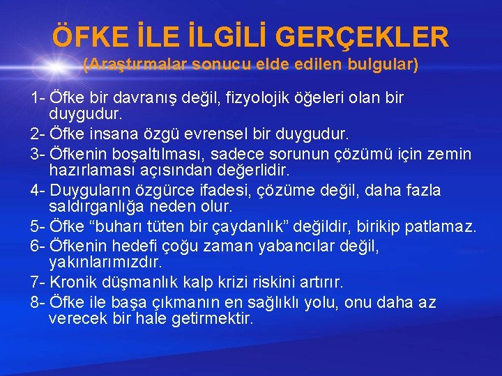 ÖFKE İLGİLİ GERÇEKLER (Araştırmalar sonucu elde edilen bulgular) 1 - Öfke bir davranış değil,