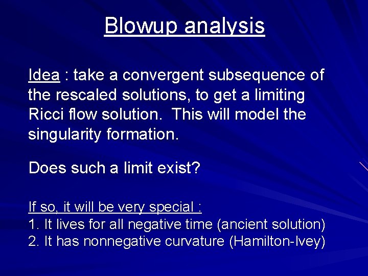 Blowup analysis Idea : take a convergent subsequence of the rescaled solutions, to get
