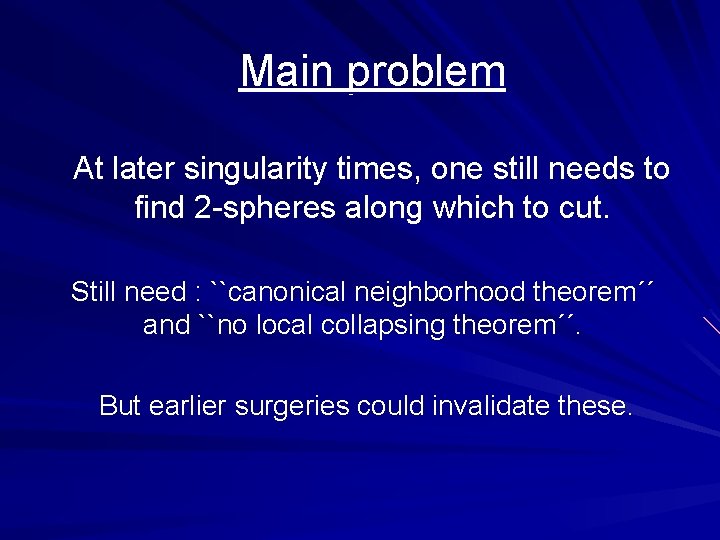 Main problem At later singularity times, one still needs to find 2 -spheres along