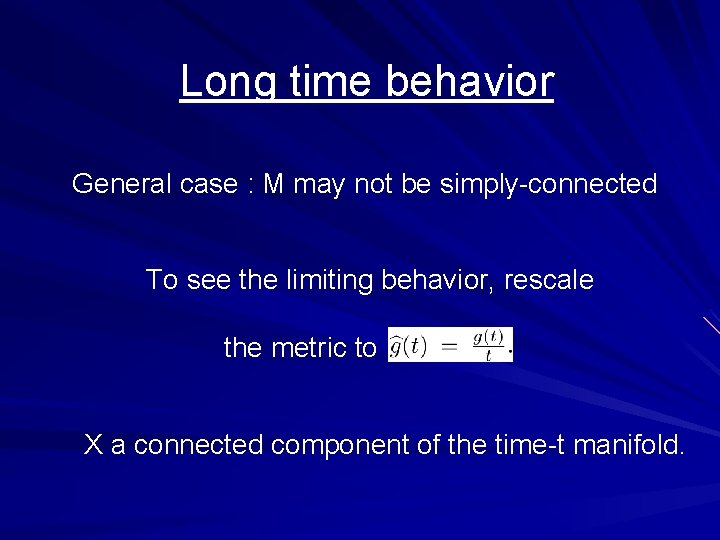 Long time behavior General case : M may not be simply-connected To see the