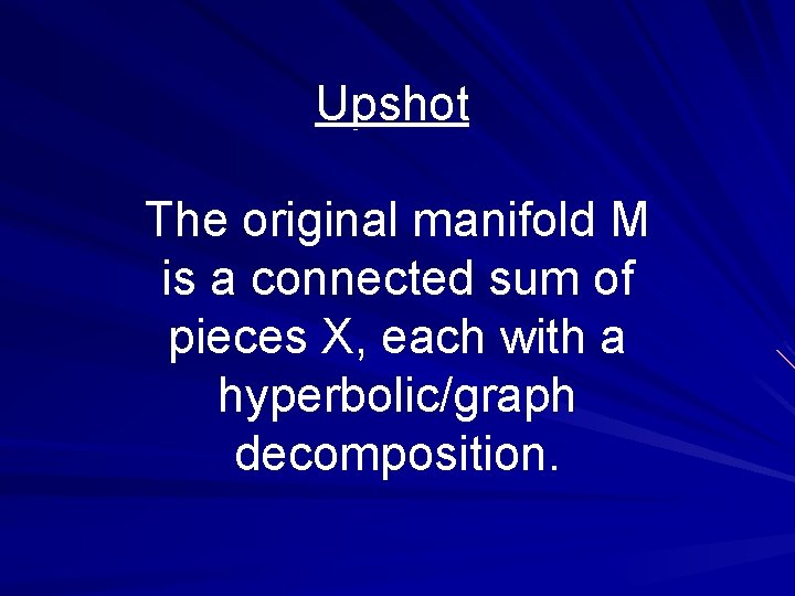 Upshot The original manifold M is a connected sum of pieces X, each with