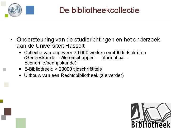 De bibliotheekcollectie § Ondersteuning van de studierichtingen en het onderzoek aan de Universiteit Hasselt