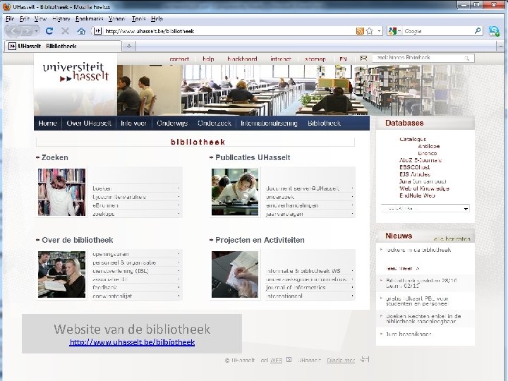 Website van de bibliotheek http: //www. uhasselt. be/bilbiotheek Bronnen in de Bibliotheek UHasselt Website