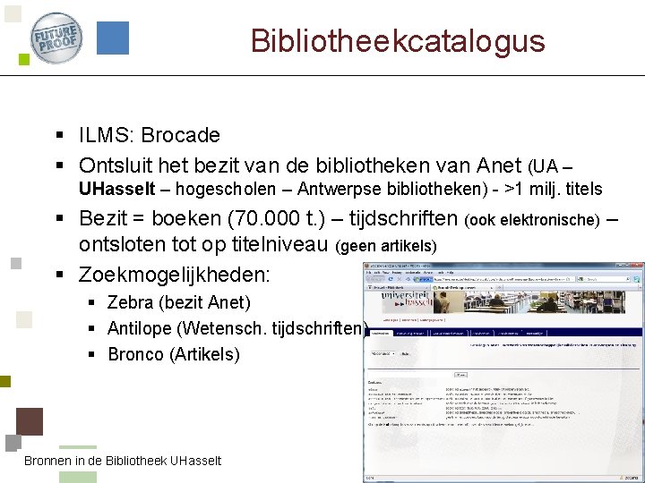 Bibliotheekcatalogus § ILMS: Brocade § Ontsluit het bezit van de bibliotheken van Anet (UA