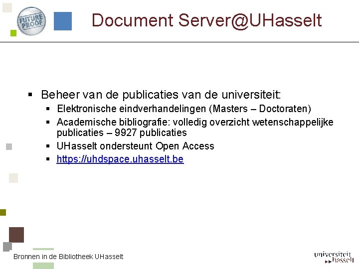 Document Server@UHasselt § Beheer van de publicaties van de universiteit: § Elektronische eindverhandelingen (Masters