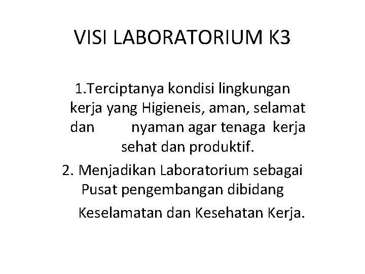 VISI LABORATORIUM K 3 1. Terciptanya kondisi lingkungan kerja yang Higieneis, aman, selamat dan