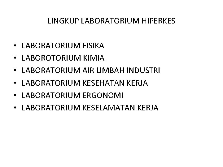 LINGKUP LABORATORIUM HIPERKES • • • LABORATORIUM FISIKA LABOROTORIUM KIMIA LABORATORIUM AIR LIMBAH INDUSTRI