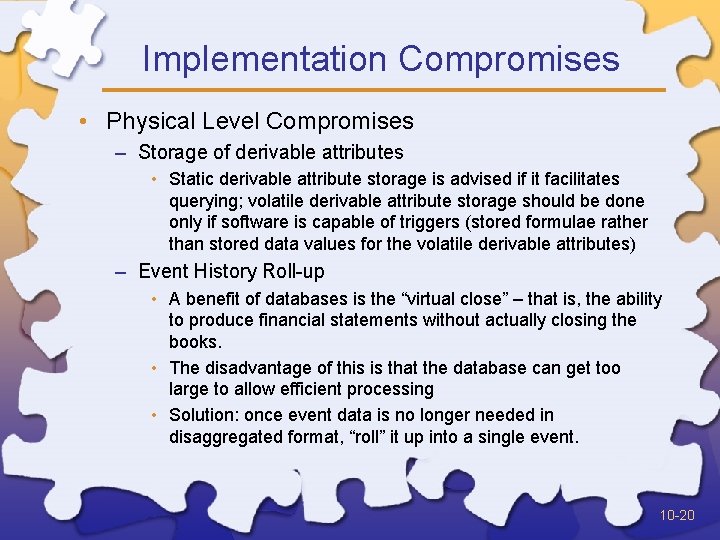 Implementation Compromises • Physical Level Compromises – Storage of derivable attributes • Static derivable