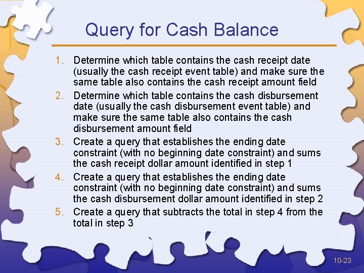 Query for Cash Balance 1. Determine which table contains the cash receipt date (usually