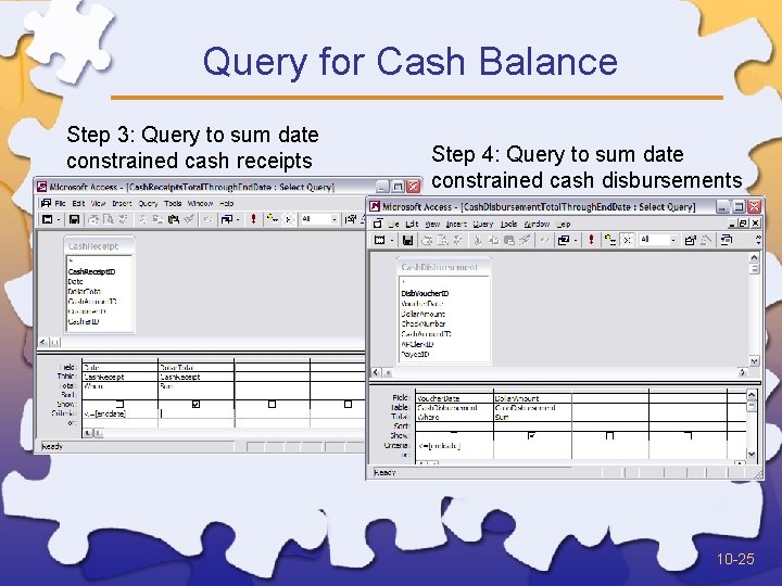 Query for Cash Balance Step 3: Query to sum date constrained cash receipts Step