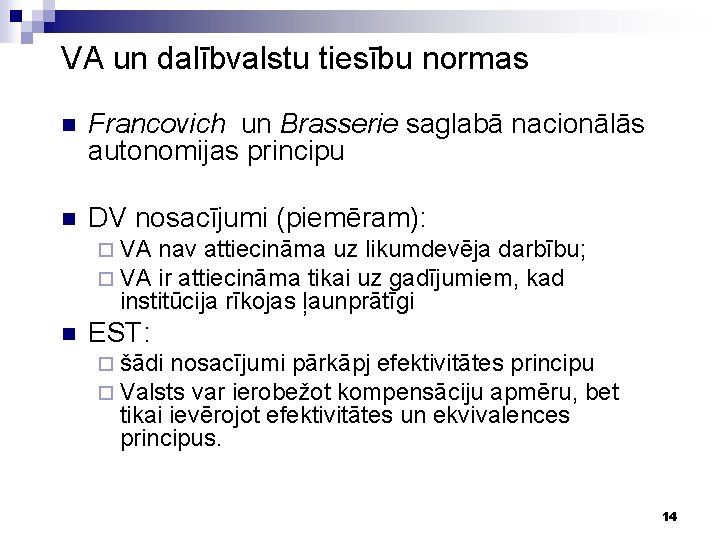 VA un dalībvalstu tiesību normas n Francovich un Brasserie saglabā nacionālās autonomijas principu n