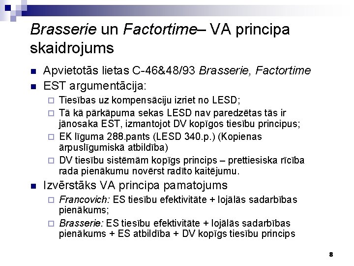 Brasserie un Factortime– VA principa skaidrojums n n Apvietotās lietas C-46&48/93 Brasserie, Factortime EST