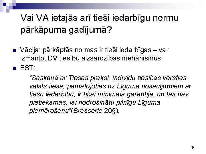 Vai VA ietajās arī tieši iedarbīgu normu pārkāpuma gadījumā? n n Vācija: pārkāptās normas