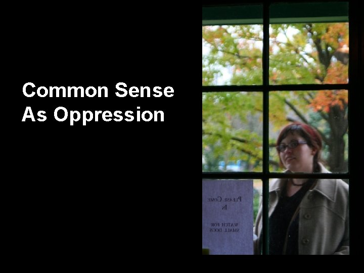 Common Sense As Oppression 
