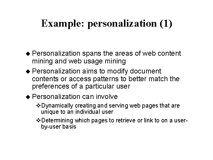 Example: personalization (1) u Personalization spans the areas of web content mining and web