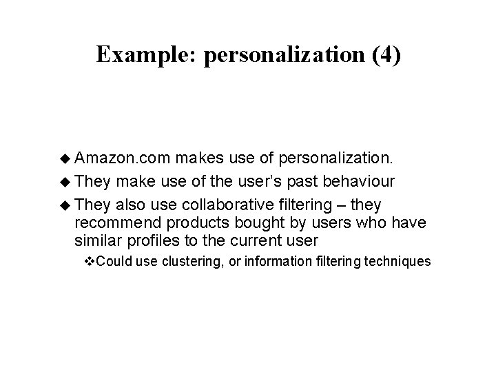 Example: personalization (4) u Amazon. com makes use of personalization. u They make use