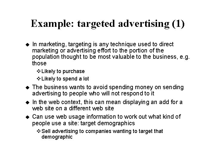 Example: targeted advertising (1) u In marketing, targeting is any technique used to direct