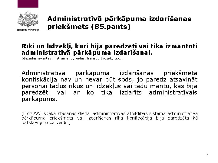 Administratīvā pārkāpuma izdarīšanas priekšmets (85. pants) Rīki un līdzekļi, kuri bija paredzēti vai tika