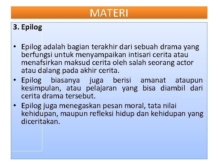 MATERI 3. Epilog • Epilog adalah bagian terakhir dari sebuah drama yang berfungsi untuk MATERI 3. Epilog • Epilog adalah bagian terakhir dari sebuah drama yang berfungsi untuk