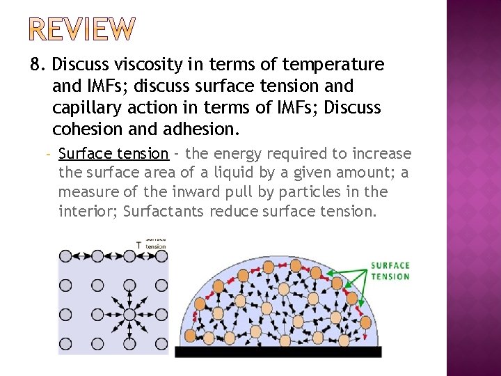 8. Discuss viscosity in terms of temperature and IMFs; discuss surface tension and capillary