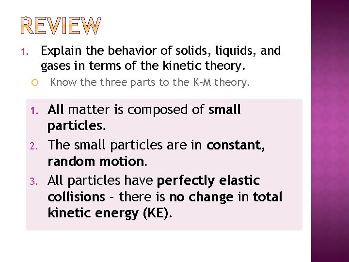 Explain the behavior of solids, liquids, and gases in terms of the kinetic theory.