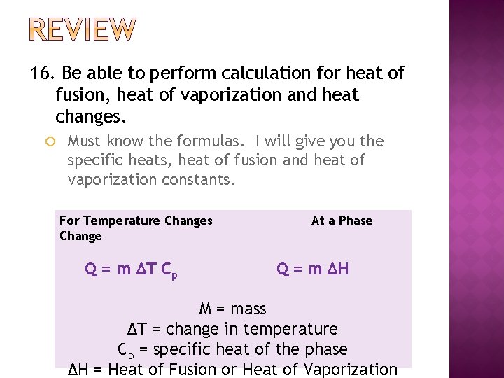 16. Be able to perform calculation for heat of fusion, heat of vaporization and
