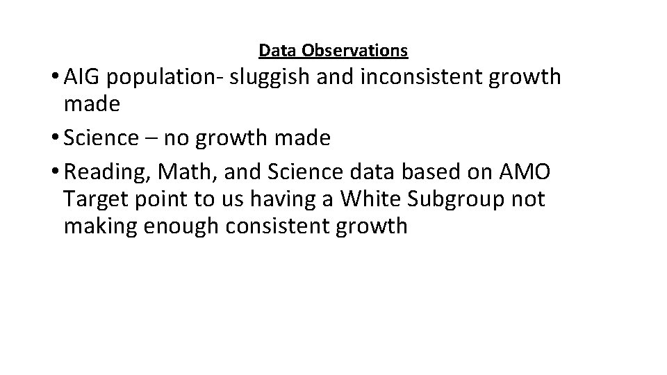 Data Observations • AIG population- sluggish and inconsistent growth made • Science – no