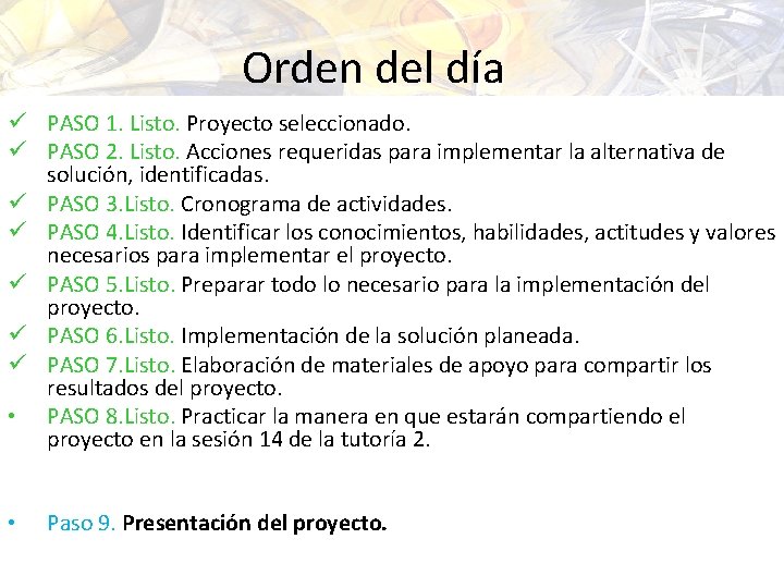 Orden del día ü PASO 1. Listo. Proyecto seleccionado. ü PASO 2. Listo. Acciones