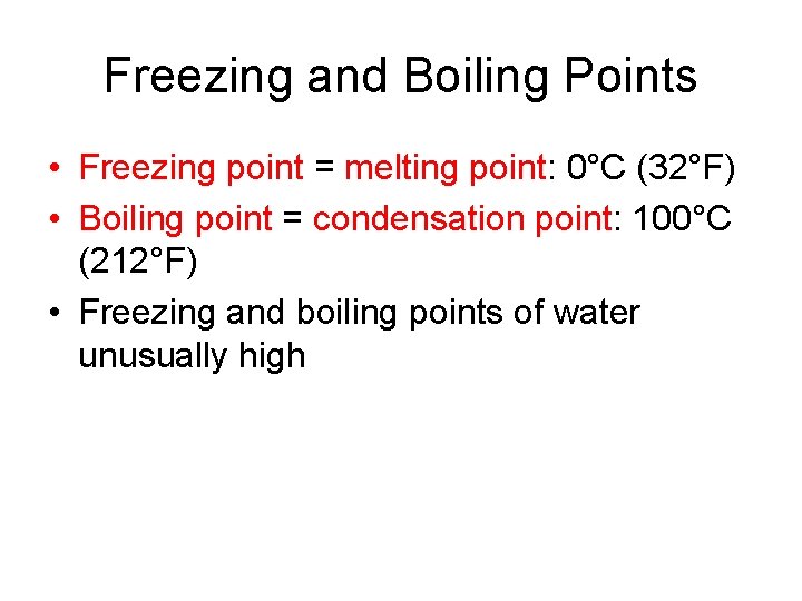 Freezing and Boiling Points • Freezing point = melting point: 0°C (32°F) • Boiling