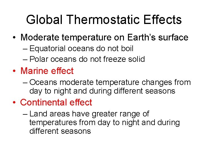 Global Thermostatic Effects • Moderate temperature on Earth’s surface – Equatorial oceans do not