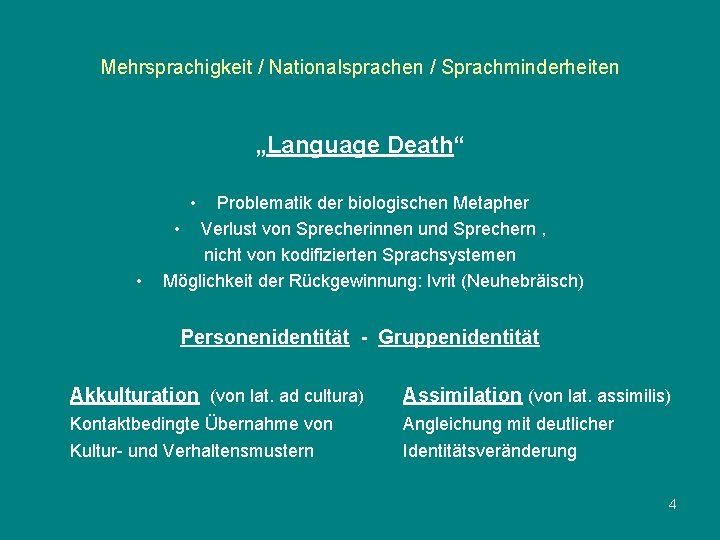 Mehrsprachigkeit / Nationalsprachen / Sprachminderheiten „Language Death“ • • Problematik der biologischen Metapher •
