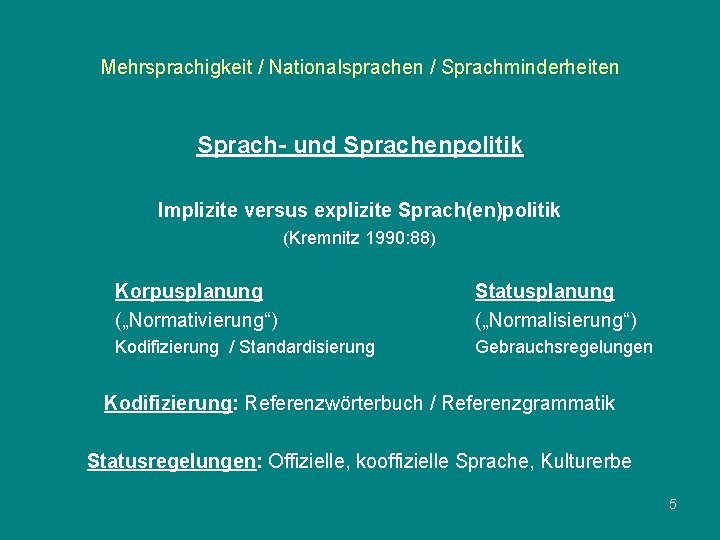 Mehrsprachigkeit / Nationalsprachen / Sprachminderheiten Sprach- und Sprachenpolitik Implizite versus explizite Sprach(en)politik (Kremnitz 1990: