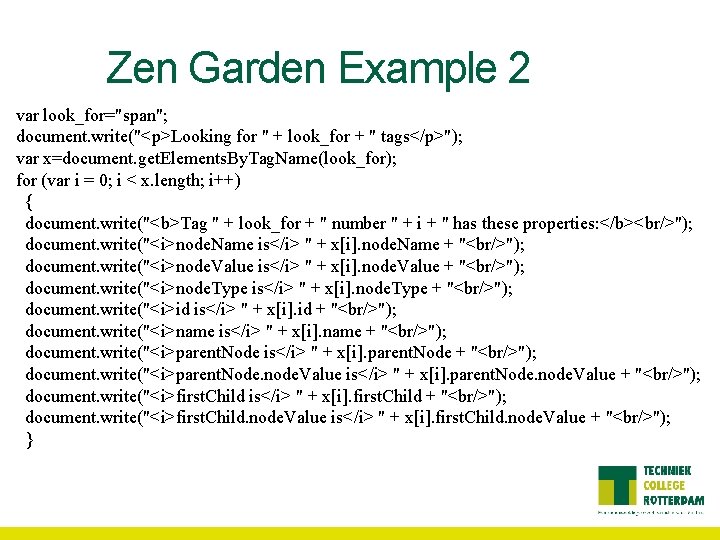 Zen Garden Example 2 var look_for="span"; document. write("<p>Looking for " + look_for + "
