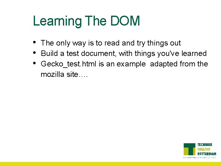 Learning The DOM • • • The only way is to read and try