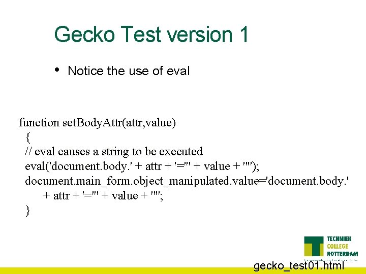 Gecko Test version 1 • Notice the use of eval function set. Body. Attr(attr,