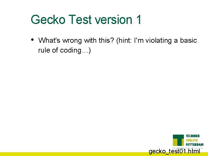 Gecko Test version 1 • What's wrong with this? (hint: I'm violating a basic