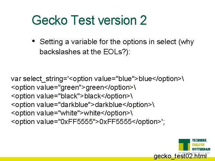 Gecko Test version 2 • Setting a variable for the options in select (why