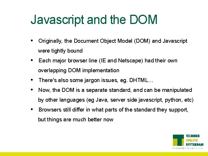 Javascript and the DOM • Originally, the Document Object Model (DOM) and Javascript were